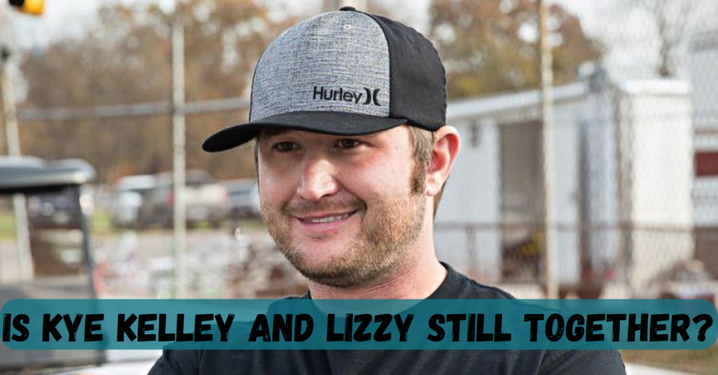 Is Kye Kelley And Lizzy Still Together? What Happened To Kye Kelley And