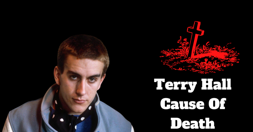Terry Hall Cause Of Death