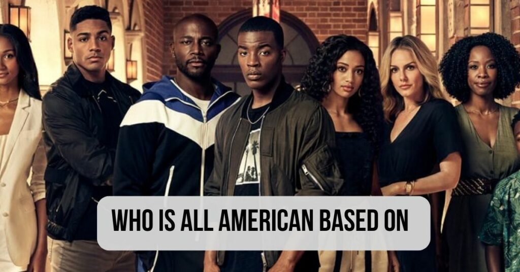 Who Is All American Based On: Does This Is Based On A True Story?