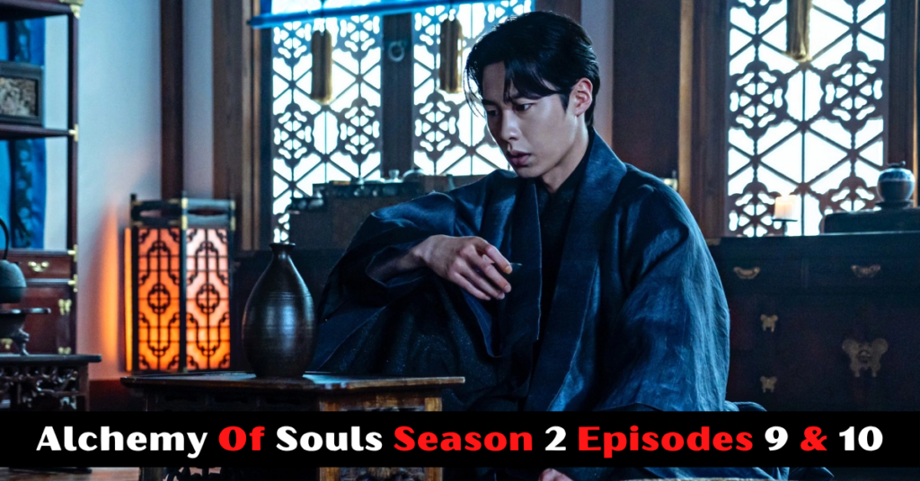 Alchemy Of Souls Season 2 Episodes 9 & 10