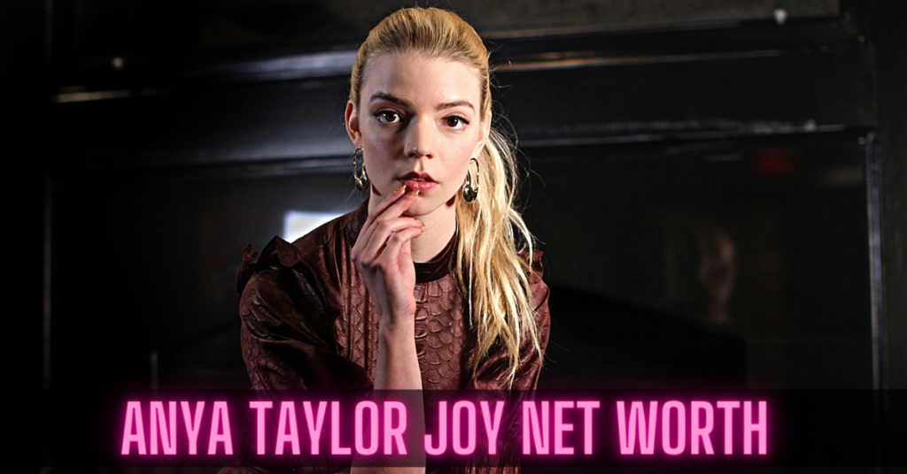 Anya Taylor Joy Net Worth