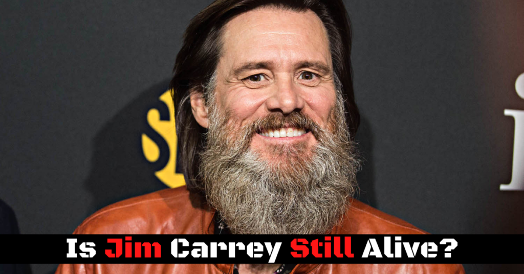 Is Jim Carrey Still Alive? Is Jim Carrey Alive Or Has He Already Passed