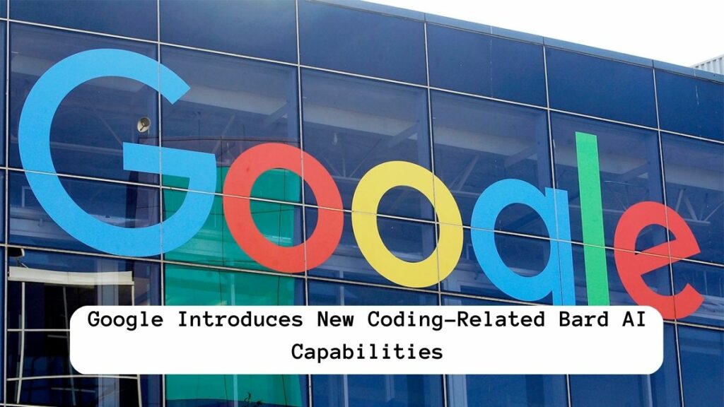 Google Introduces New Coding-Related Bard AI Capabilities