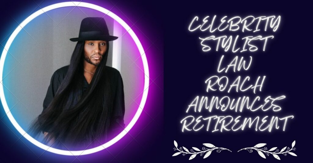 Celebrity stylist Law Roach announces retirement