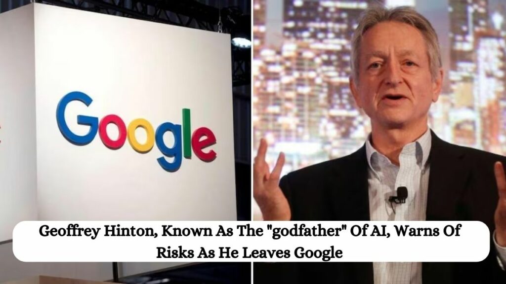 Geoffrey Hinton, Known As The "godfather" Of AI, Warns Of Risks As He Leaves Google