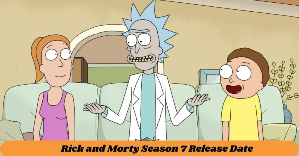 Rick and Morty Season 7 Release Date