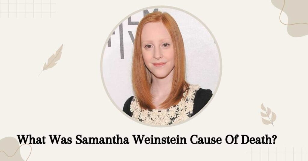 What Was Samantha Weinstein Cause Of Death?