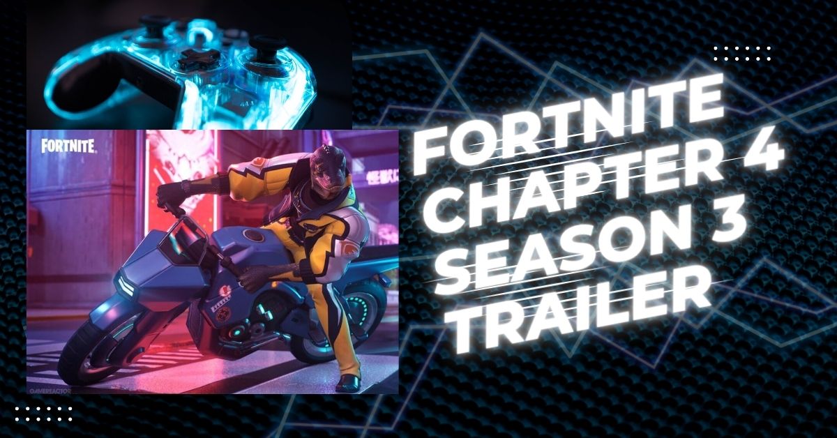 Fortnite Chapter 4 Season 3 Trailer