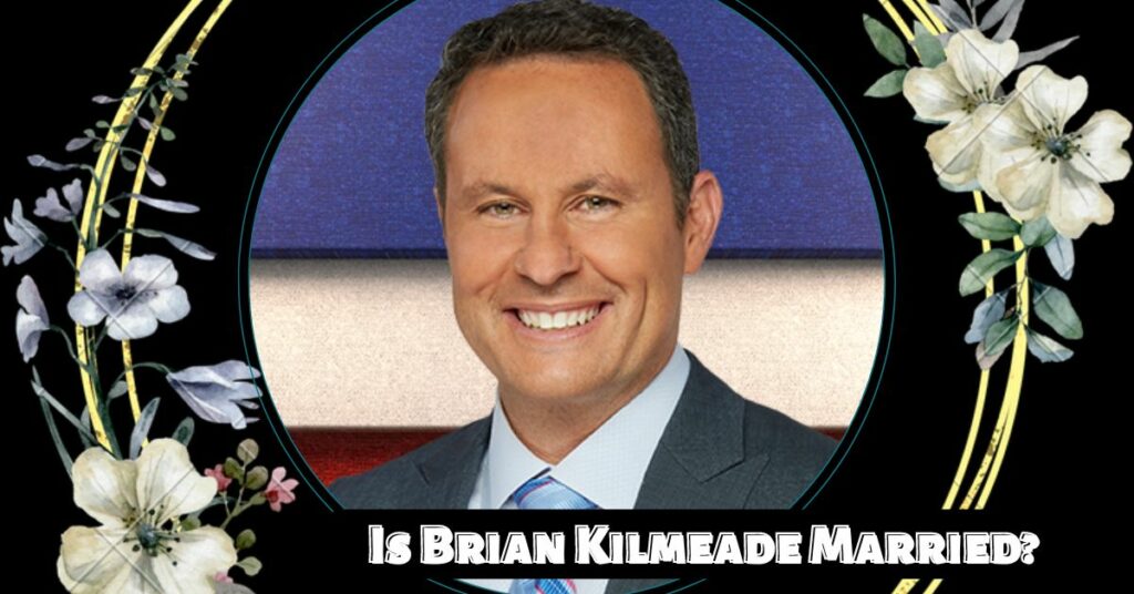 Is Brian Kilmeade Married