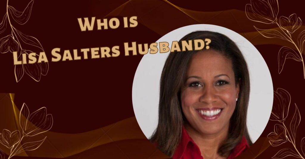 Who is Lisa Salters Husband? The Story Behind Her Relationship Status ...