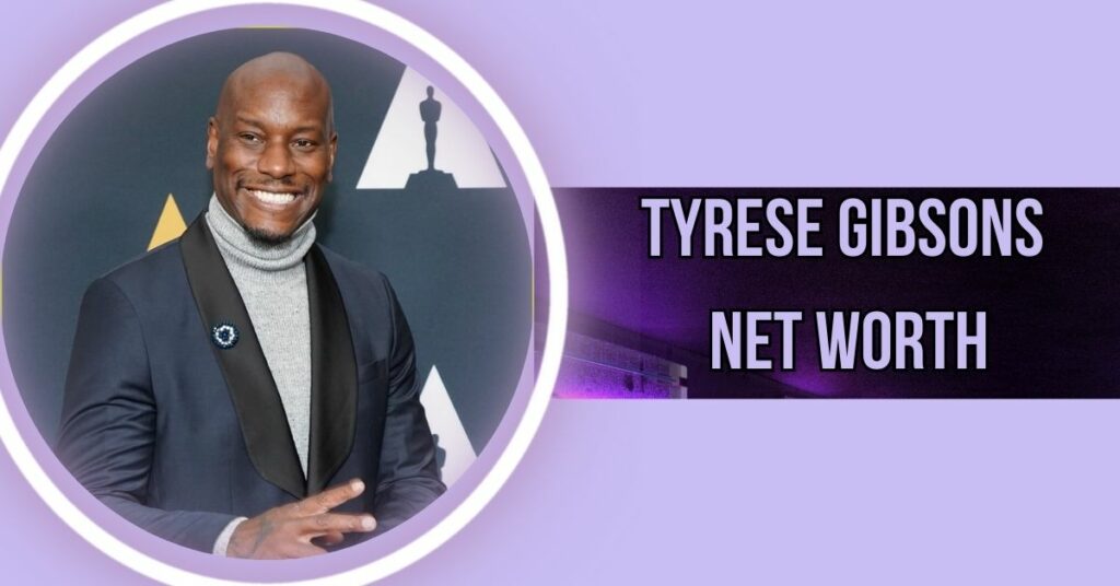 Tyrese Gibsons Net Worth