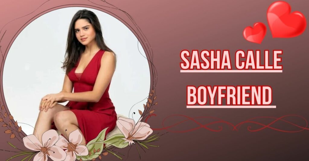 sasha calle boyfriend