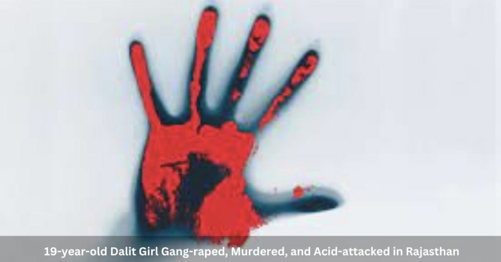 19-year-old Dalit Girl Gang-raped, Murdered, and Acid-attacked in Rajasthan