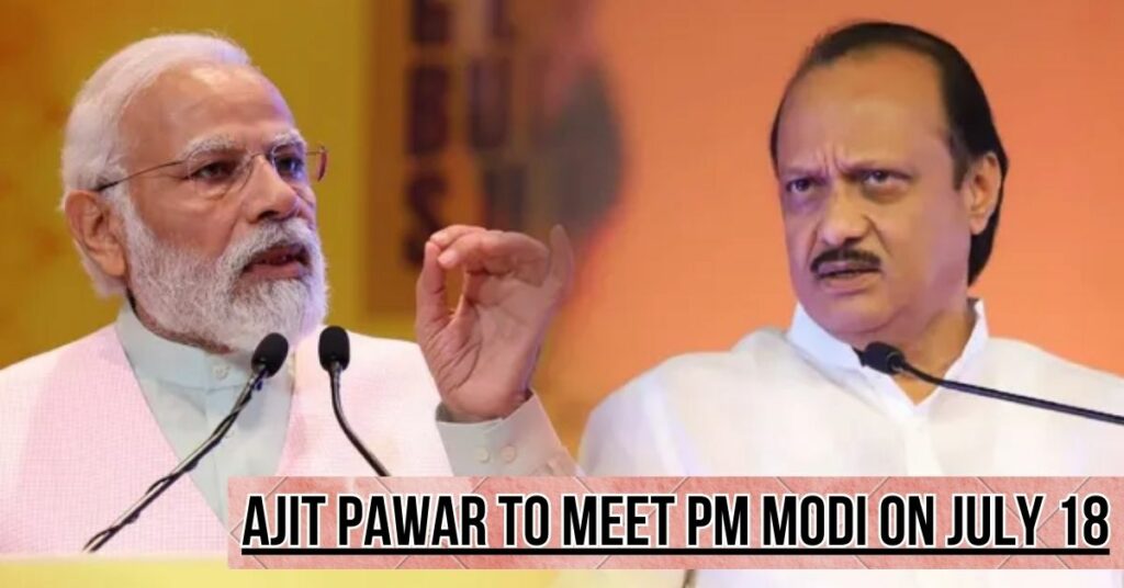 Ajit Pawar to Meet PM Modi on July 18