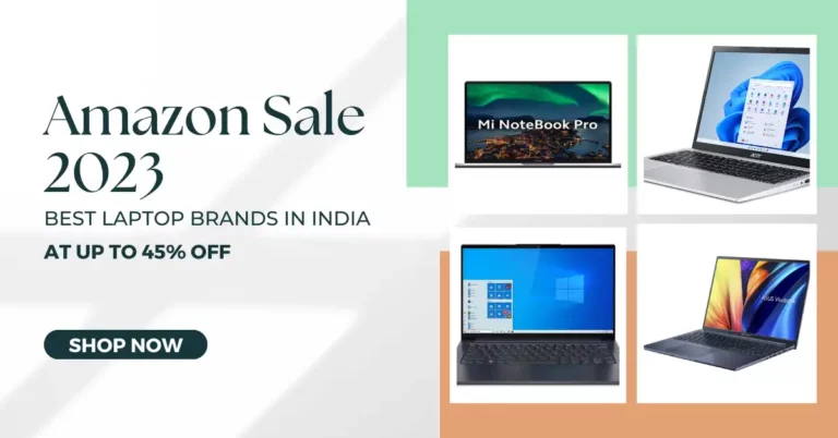 Amazon Sale 2023: Get the Best Laptop Brands in India at Up to 45% Off
