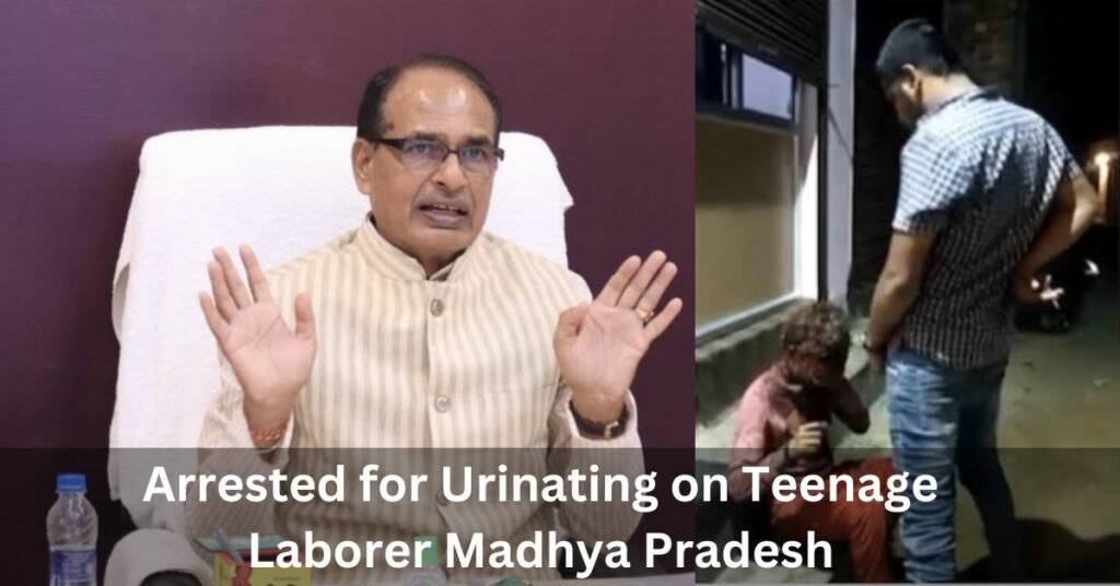 Arrested for Urinating on Teenage Laborer Madhya Pradesh