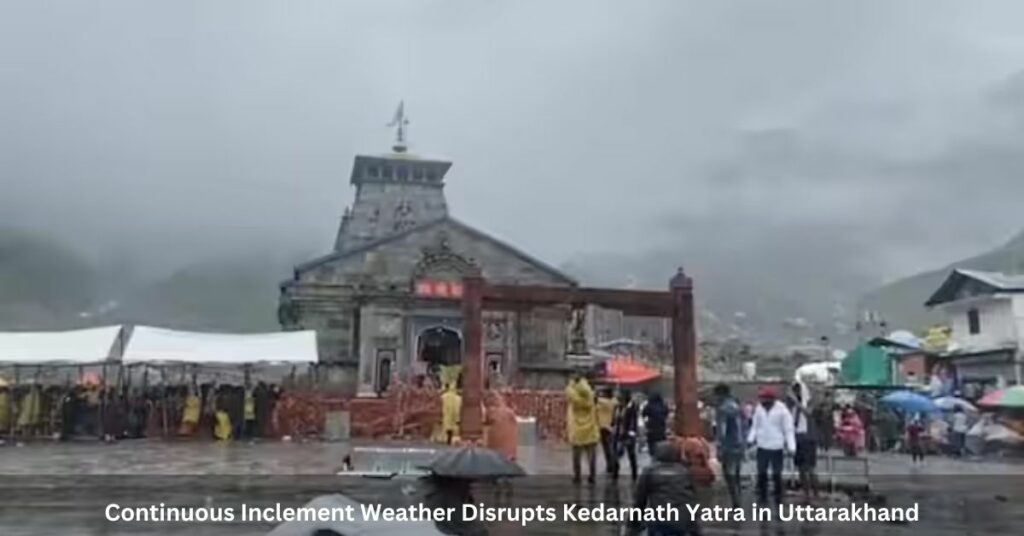 Continuous Inclement Weather Disrupts Kedarnath Yatra in Uttarakhand