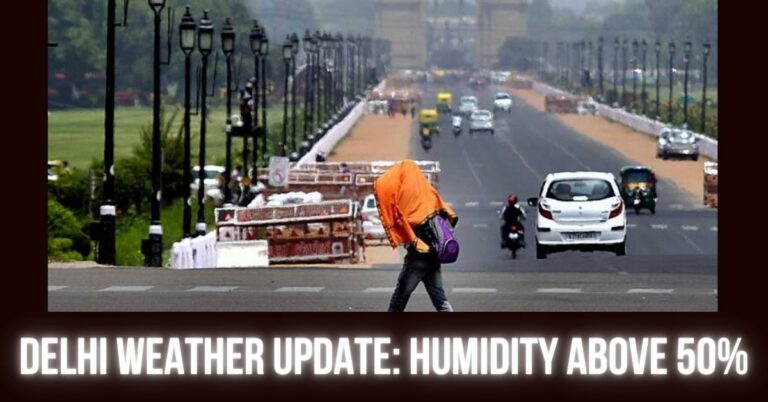 Delhi Weather Update: Humidity above 50%, Isolated Drizzle Expected!!