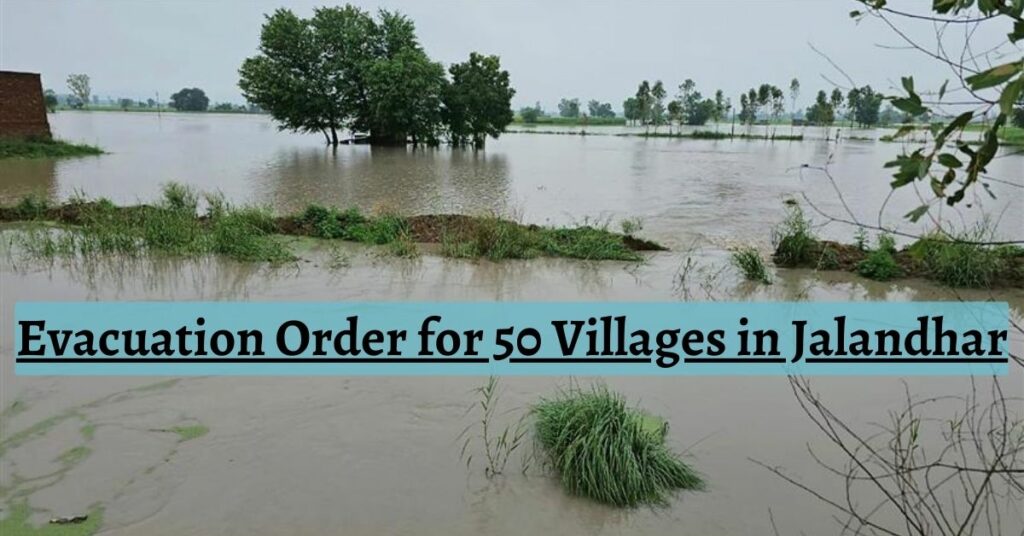 Evacuation Order for 50 Villages in Jalandhar