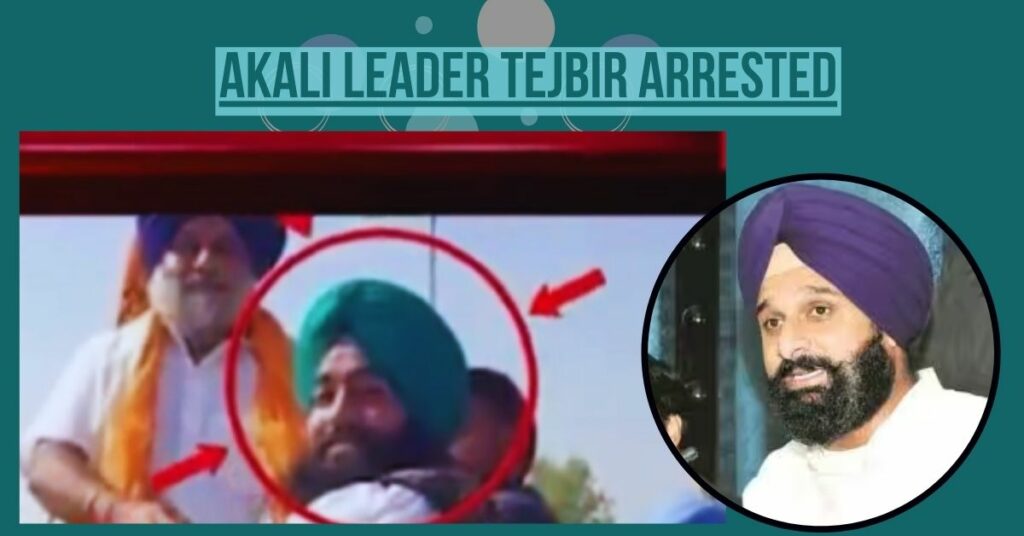 Akali Leader Tejbir Singh Arrested