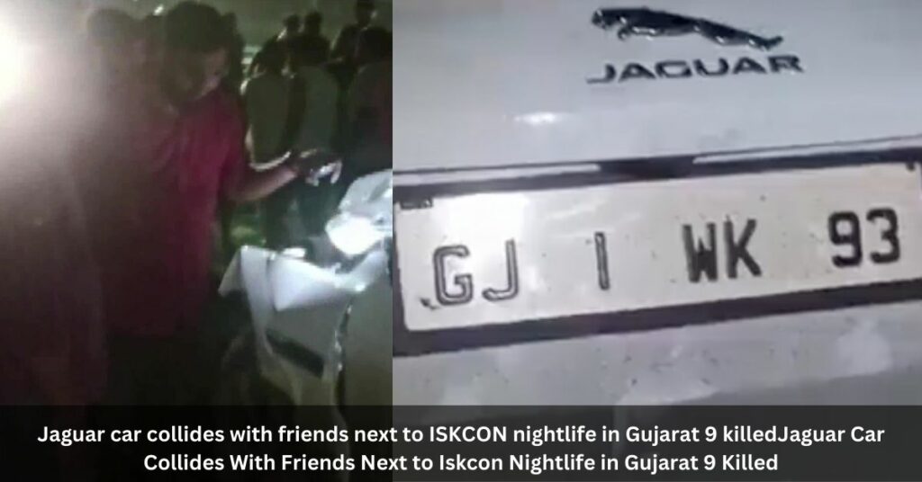 Jaguar car collides with friends next to ISKCON nightlife in Gujarat 9 killedJaguar Car Collides With Friends Next to Iskcon Nightlife in Gujarat 9 Killed