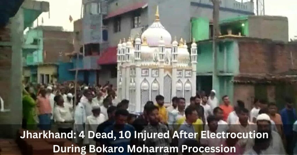 Jharkhand 4 Dead, 10 Injured After Electrocution During Bokaro Moharram Procession