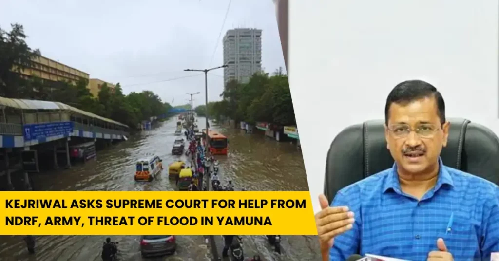 Kejriwal Asks Supreme Court for Help From NDRF, Army, Threat of Flood in Yamuna