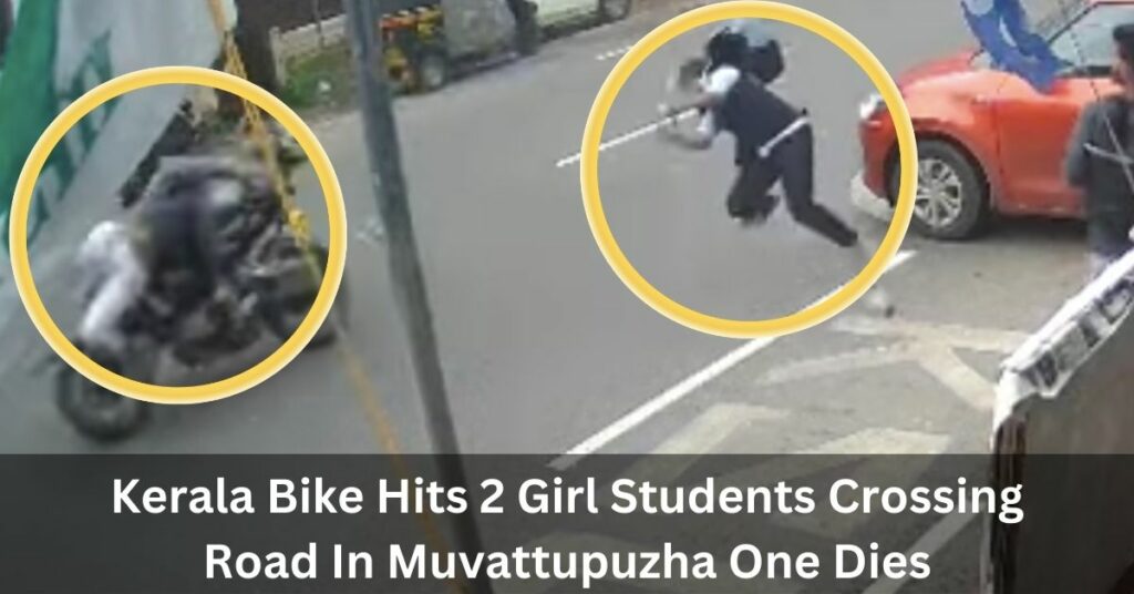 Kerala Bike Hits 2 Girl Students Crossing Road In Muvattupuzha One Dies