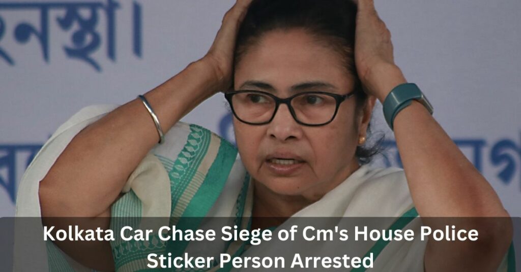 Kolkata Car Chase Siege of Cm's House Police Sticker Person Arrested