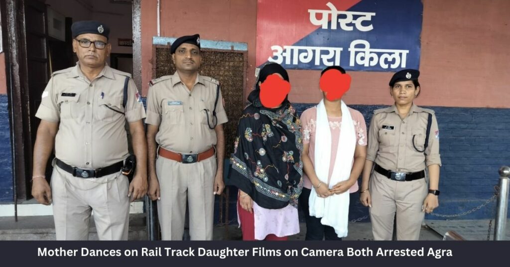 Mother Dances on Rail Track Daughter Films on Camera Both Arrested Agra