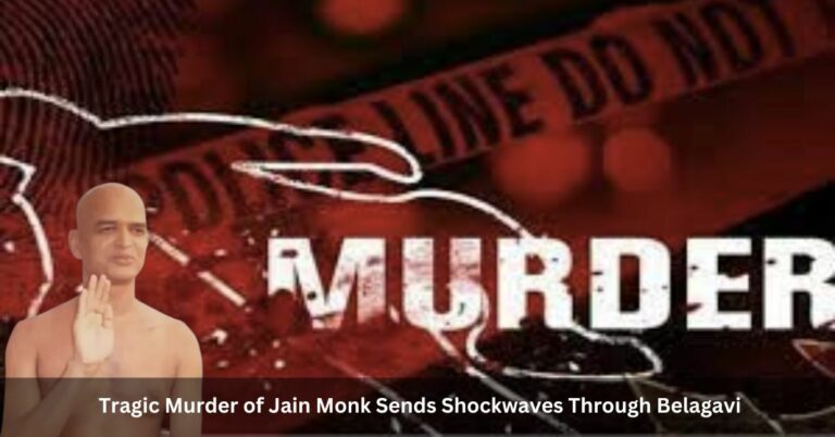 Mystery Unfolds Tragic Murder of Jain Monk Sends Shockwaves Through Belagavi