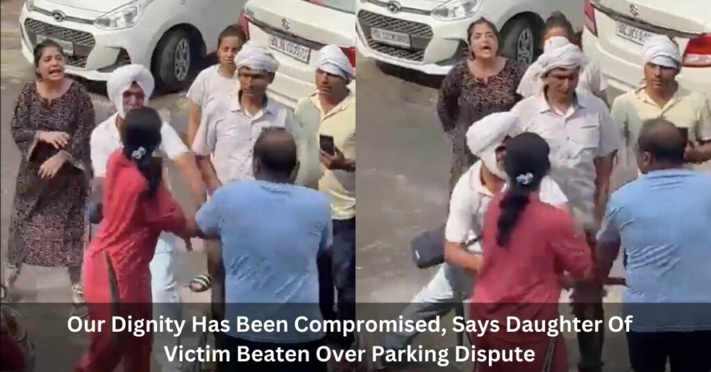 Our Dignity Has Been Compromised Says Daughter Of Victim Beaten Over Parking Dispute