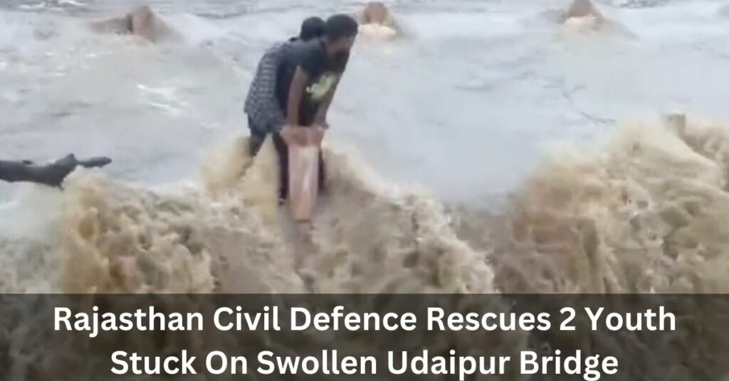 Rajasthan Civil Defence Rescues 2 Youth Stuck On Swollen Udaipur Bridge