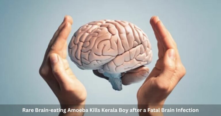 Rare Brain-eating Amoeba Kills Kerala Boy after a Fatal Brain Infection