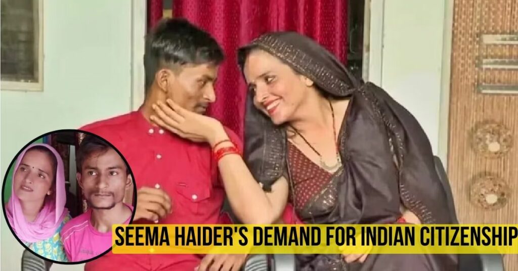 Seema Haider Demand for Indian Citizenship