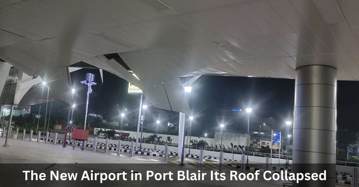 The New Airport in Port Blair Its Roof Collapsed