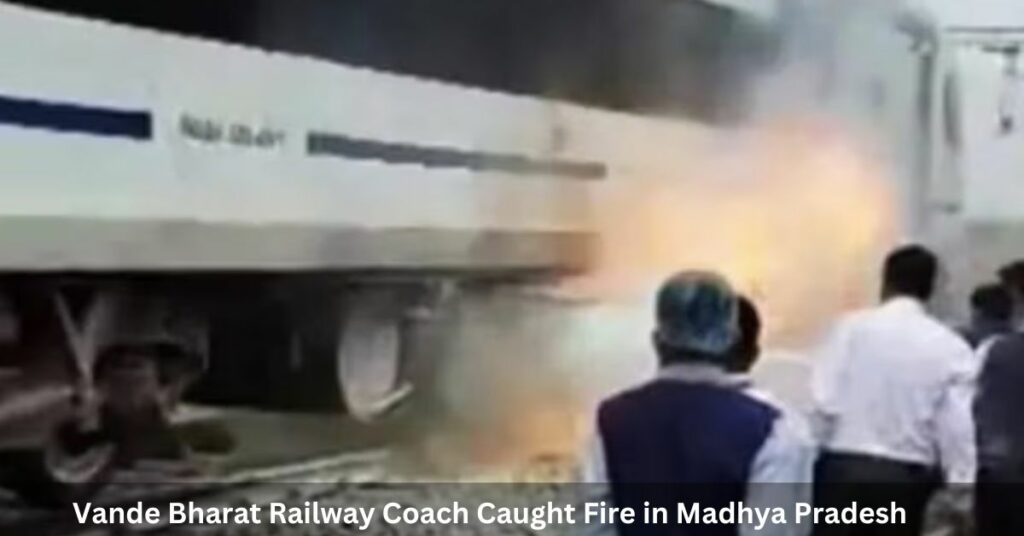 Vande Bharat Railway Coach Caught Fire in Madhya Pradesh