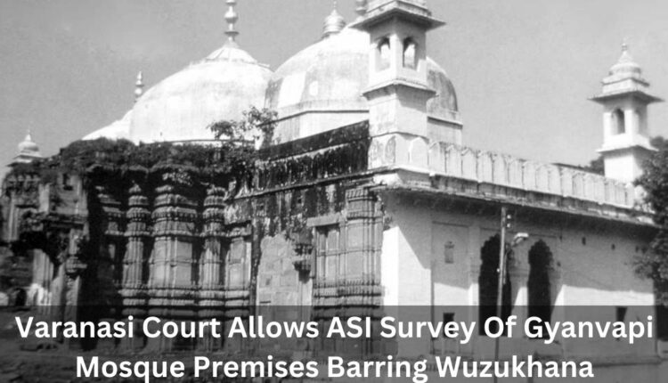 BREAKING: Varanasi Court Allows ASI Survey Of Gyanvapi Mosque Premises ...