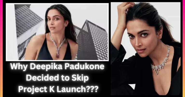 Why Deepika Padukone Decided to Skip Project K Launch at San Diego?