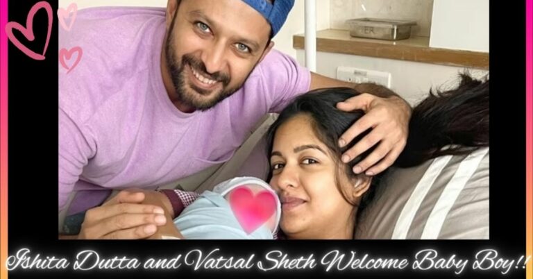 Ishita Dutta and Vatsal Sheth Welcome Baby Boy!!