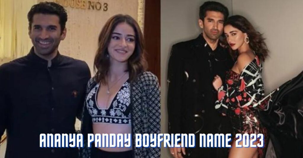 Ananya Panday Boyfriend Name 2023
