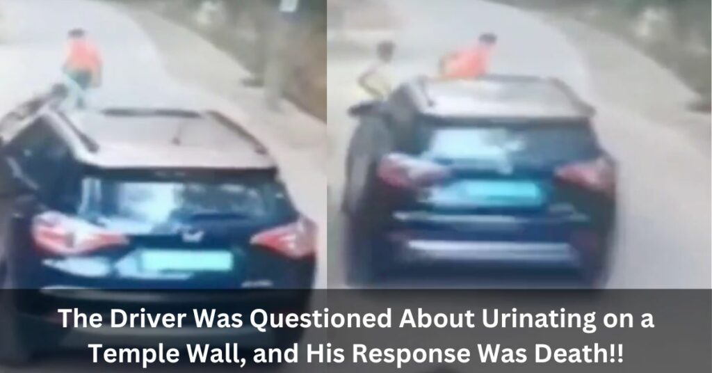 The Driver Was Questioned About Urinating on a Temple Wall, and His Response Was Death!!