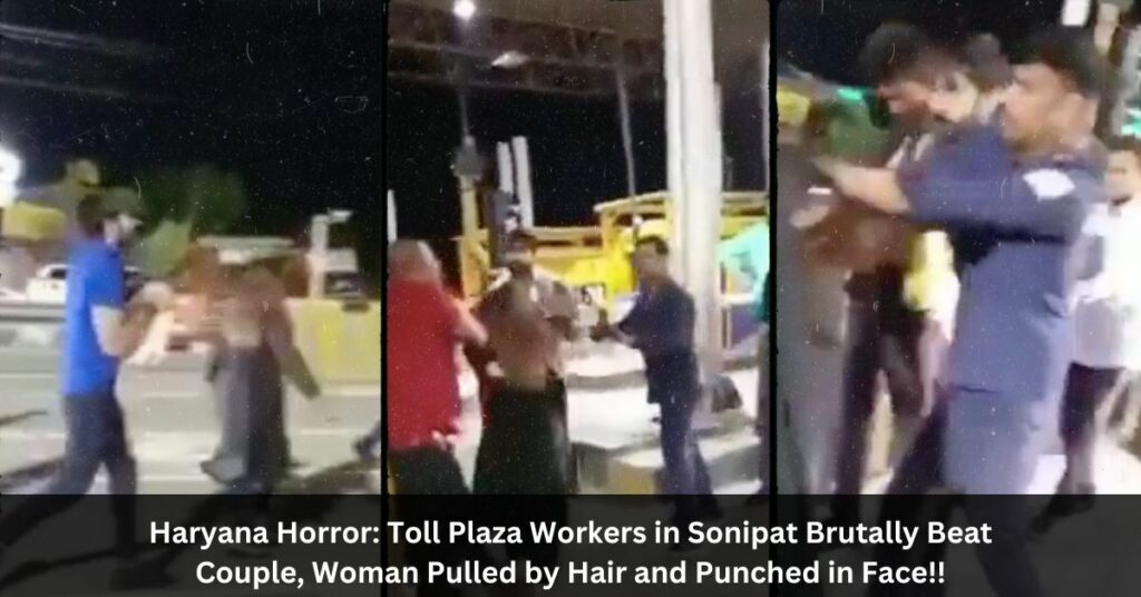 Toll Plaza Workers in Sonipat Brutally Beat Couple