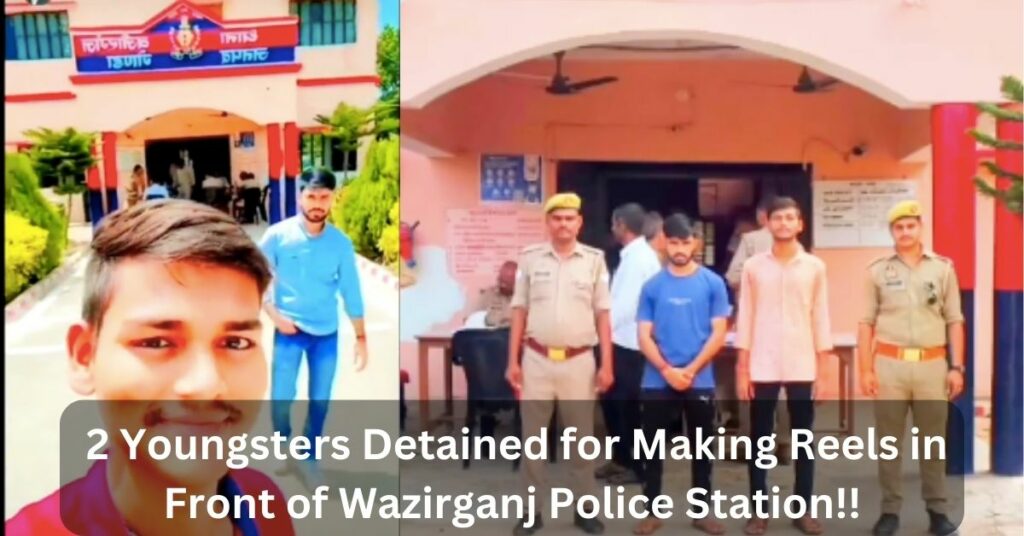 2 Youngsters Detained for Making Reels in Front of Wazirganj Police Station