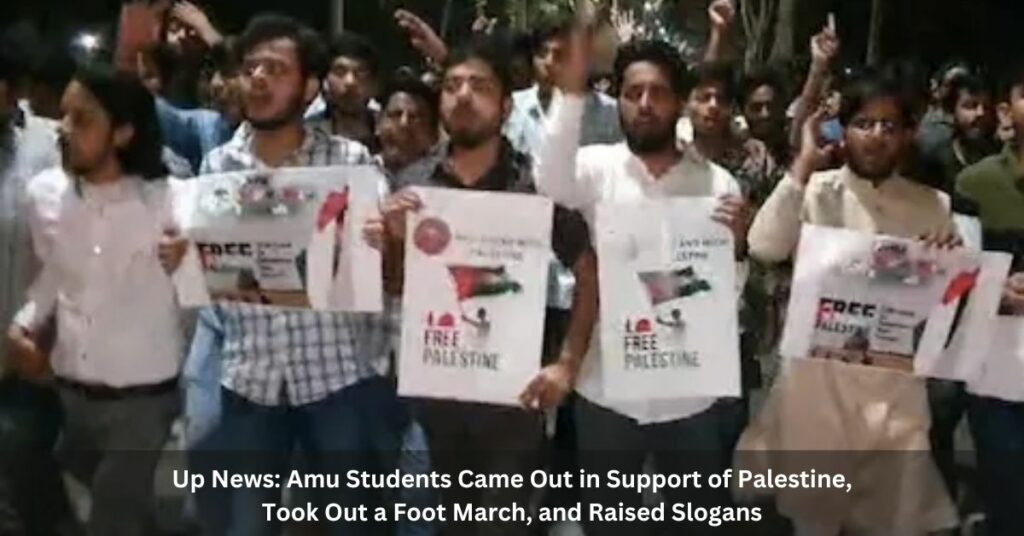 Up News: Amu Students Came Out in Support of Palestine, Took Out a Foot March and Raised Slogans.