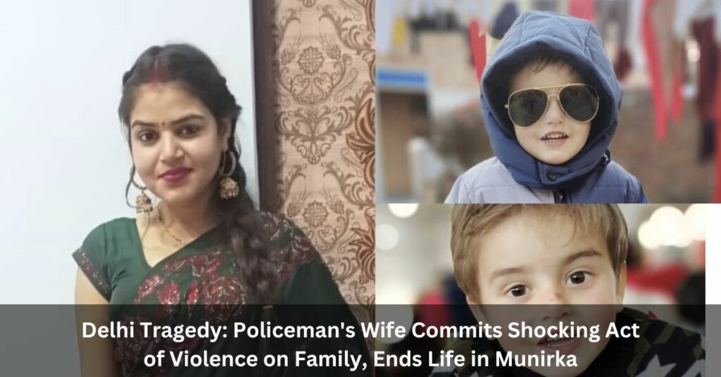 Delhi Tragedy: Policeman's Wife Commits Shocking Act of Violence on Family, Ends Life in Munirka