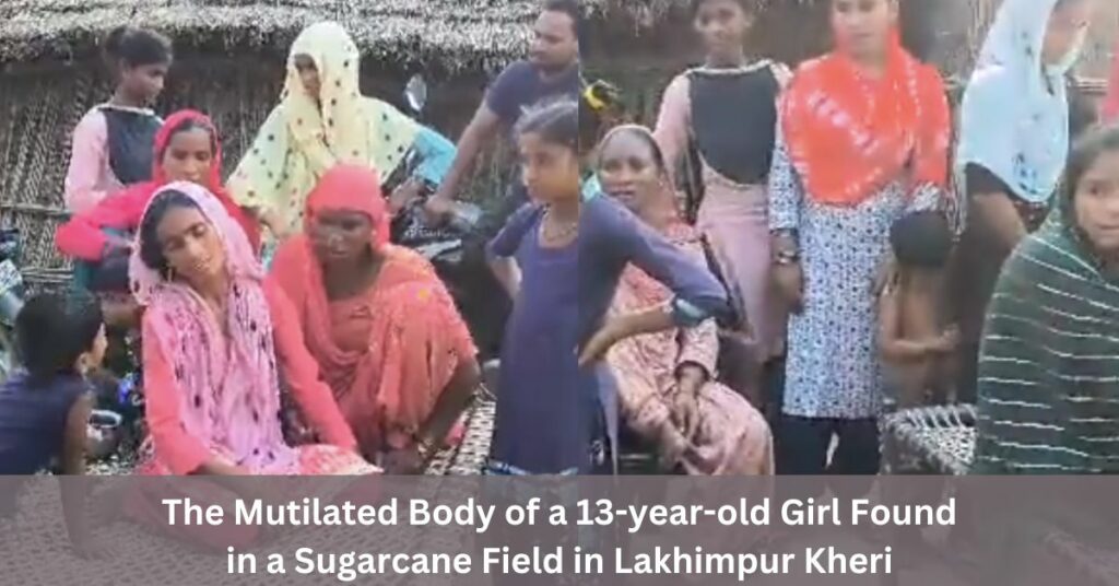 The Mutilated Body of a 13-year-old Girl Found in a Sugarcane Field in Lakhimpur Kheri