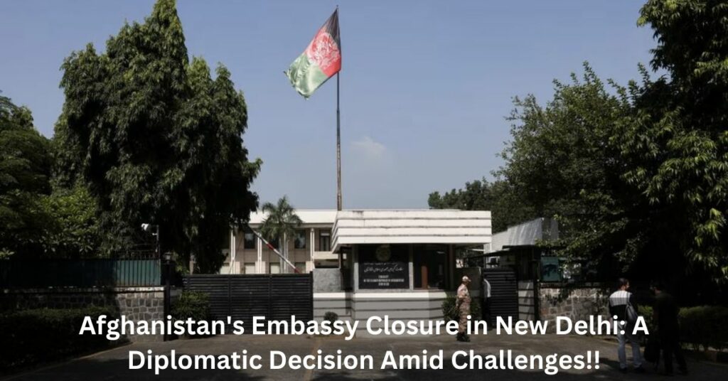 Afghanistan's Embassy Closure in New Delhi