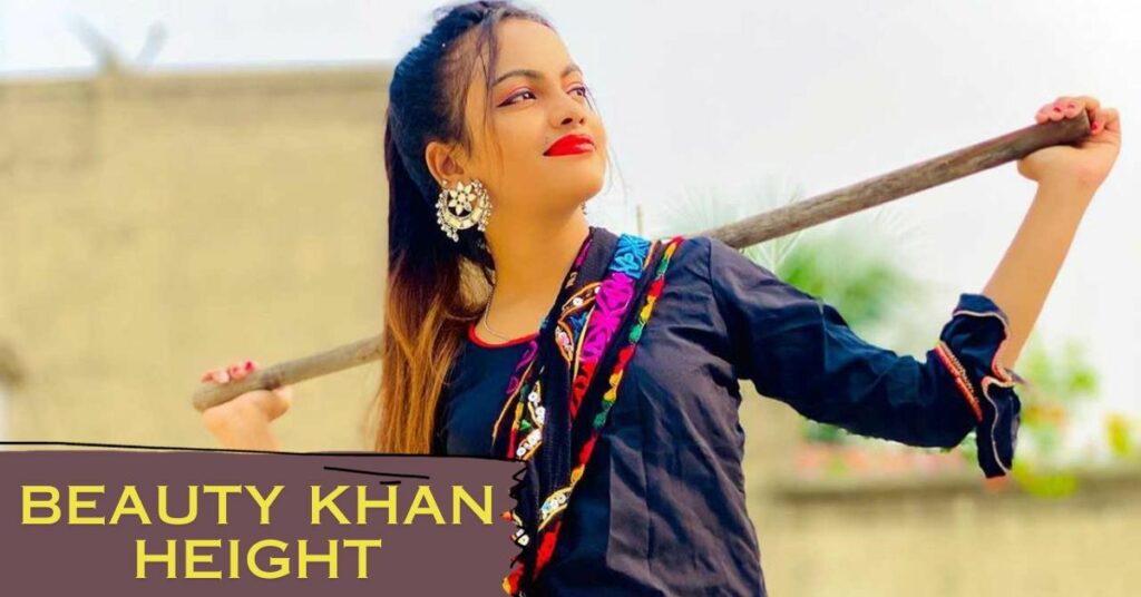 Beauty Khan Height