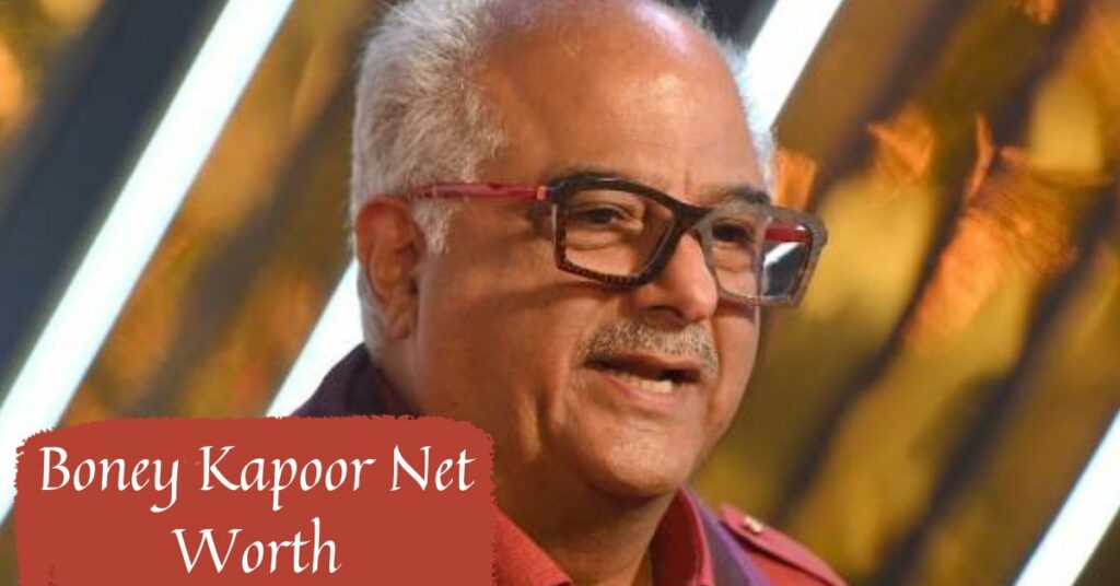 Boney Kapoor Net Worth